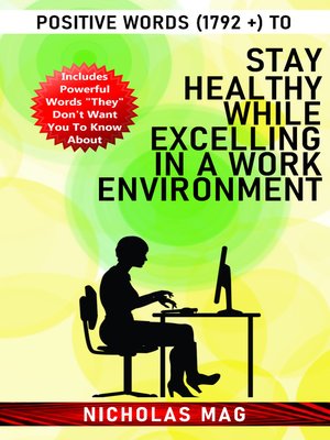 cover image of Positive Words (1792 +) to Stay Healthy While Excelling in a Work Environment